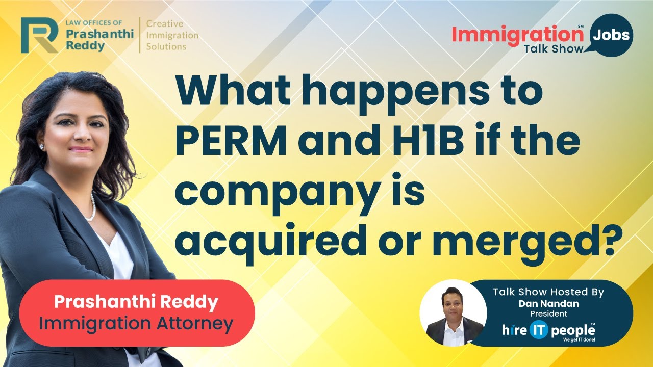What Happens To PERM And H1B If The Company Is Acquired Or Merged what-happens-to-perm-and-h1b-if-the-company-is-acquired-or-merged