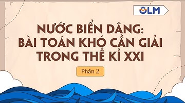 Nước biển dâng: bài toán khó cần giải trong thế kỉ XXI (Phần 2) - Ngữ văn 8 (Cánh diều) [OLM.VN]