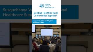 Inside Look Into the Geisinger Susquehanna Valley Rural Regional Healthcare Summit