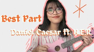 Best Part - Daniel Caesar ft. H.E.R (Ukulele Cover) chords