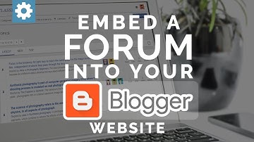 Embed A Forum Into Your Blogger Website