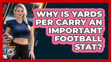 Why Is Yards Per Carry An Important Football Stat?
