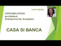 5. Contabilitatea pe intelesul Antreprenorilor Incepatori - Casa si Banca