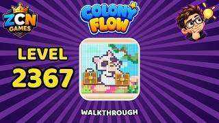 Full Colony Flow Level 2367 Walkthrough | New Update | Full Solution News