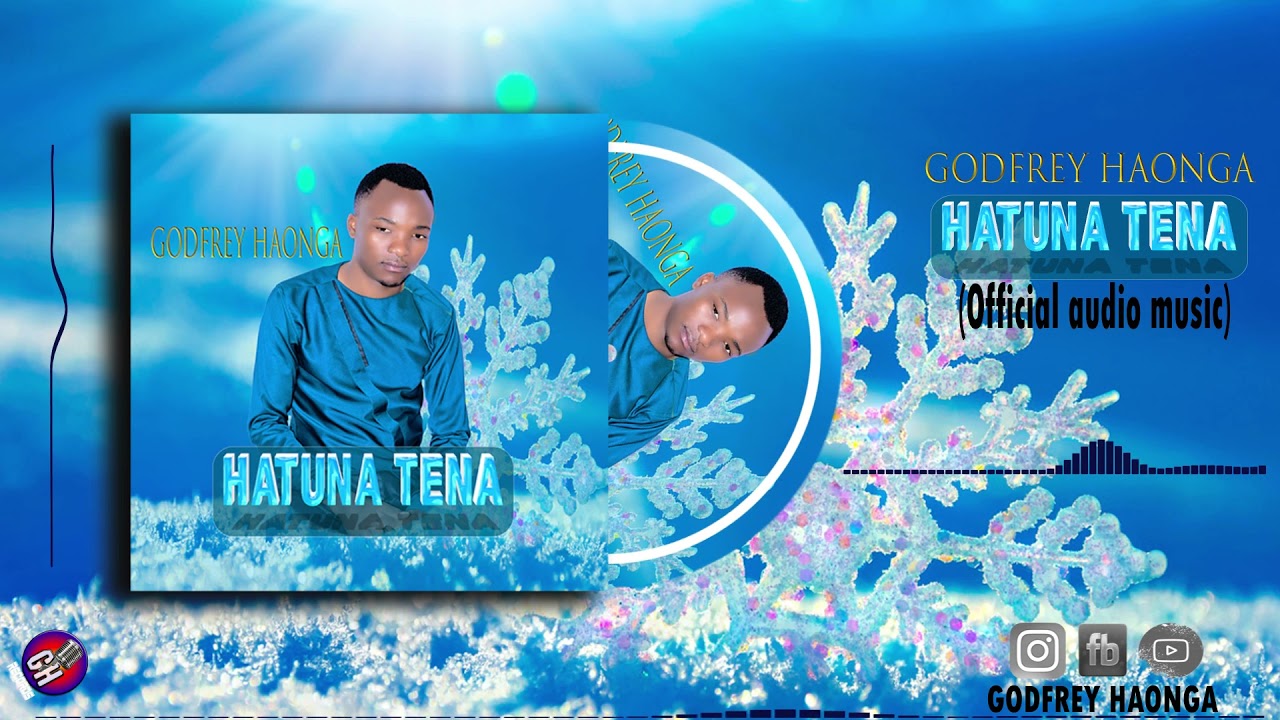 GODFREY HAONGA SONG HATUNA TENA CHA KUSEMA OFFICIAL AUDIO COVE MP3