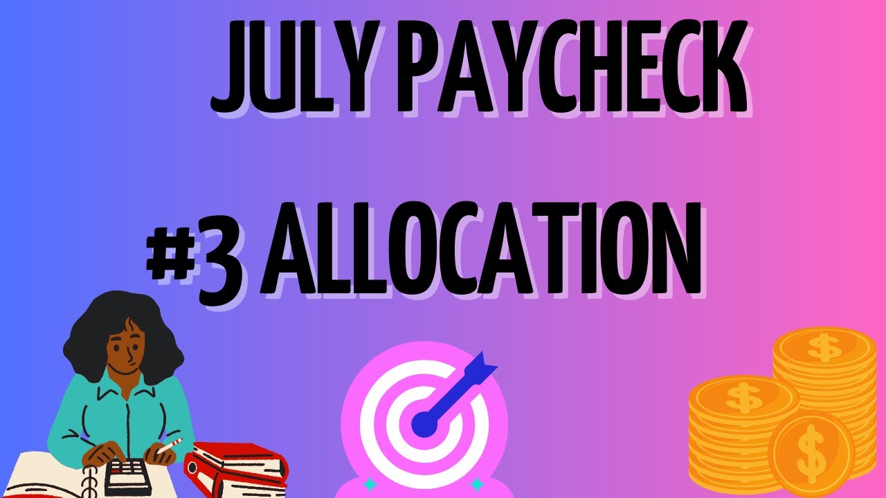 JULY 2023 PAYCHECK #3 ALLOCATION | DIGITAL BUDGETER | SINGLE BUDGETER ...