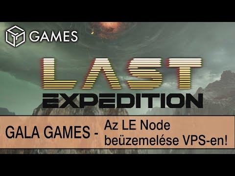 Gala Games - Last Expedition Node beüzemelés VPS-en!