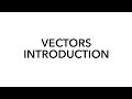 VECTORS INTRODUCTION