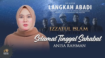 ANISA RAHMAN - SELAMAT TINGGAL SAHABAT * KONSER LANGKAH ABADI IZZATUL ISLAM ORCHESTRA