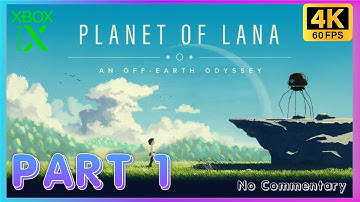 PLANET OF LANA XBOX SX Gameplay Walkthrough PART 1 [4K 60FPS HDR] - No Commentary
