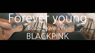 Forever young bossa guitar ver - BLACKPINK