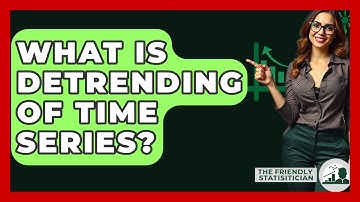What Is Detrending Of Time Series? - The Friendly Statistician