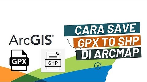 CARA SAVE FILE GPX KE SHP DI ARCGIS