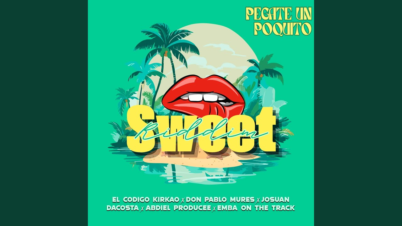 Portada de Pegate Un Poquito (Sweet Riddim) - El Codigo Kirkao, Don Pablo Mures, Josuan, Dacosta, Abdiel Producee, Emba On The Track
