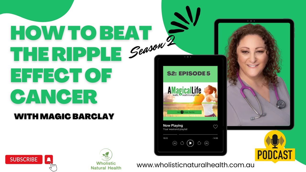 How To Beat the Ripple Effect of Cancer | A Magical Life Podcast