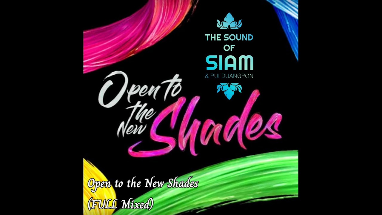 Open to the New Shades (FULL Mixed) - The Sound Of Siam Album Open