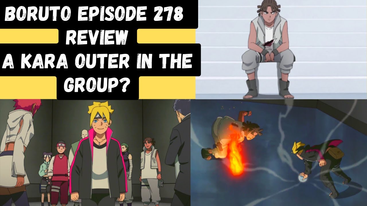 Boruto Episode 278 Review ( A Kara Outer in the Group?)