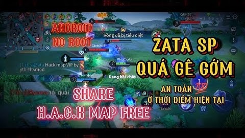 Share H.a.c.k Map Liên Quân Miễn Phí Android | Zata Phang Bụi Chấp Tố Cáo
