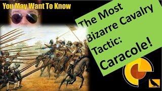 The Most Bizarre Cavalry Tactic: the Caracole.