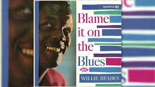 Willie Headen - Blame It On The Blues [Official Audio]