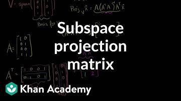 Subspace projection matrix example | Linear Algebra | Khan Academy