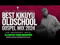 BEST KIKUYU OLDSCHOOL GOSPEL MIX 2024 | KIKUYU THROWBACK GOSPEL MIX- DJ KEVIN THEE MINISTER