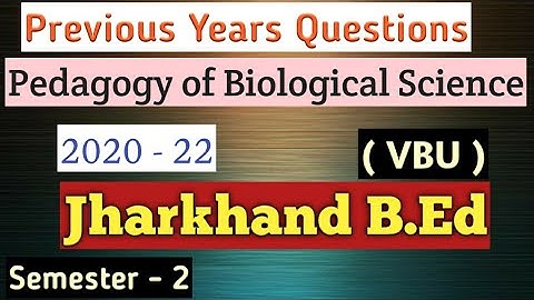 Pedagogy of Biological Science #vbu b.ed semester 2 previous years question papers 2020-22