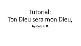 Video thumbnail of "Tutorial: Ton Dieu sera mon Dieu by Celt K  B"