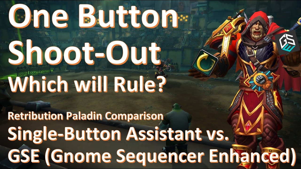 Single-Button Assist vs GSE - Retribution Paladin Comparison