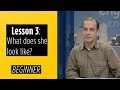 Beginner Levels - Lesson 3: What does she look like?