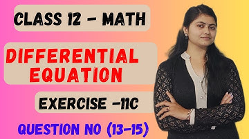 Exercise 11C Q 13-15 |Differential Equations | Element of mathematics solution | CHSE Odisha
