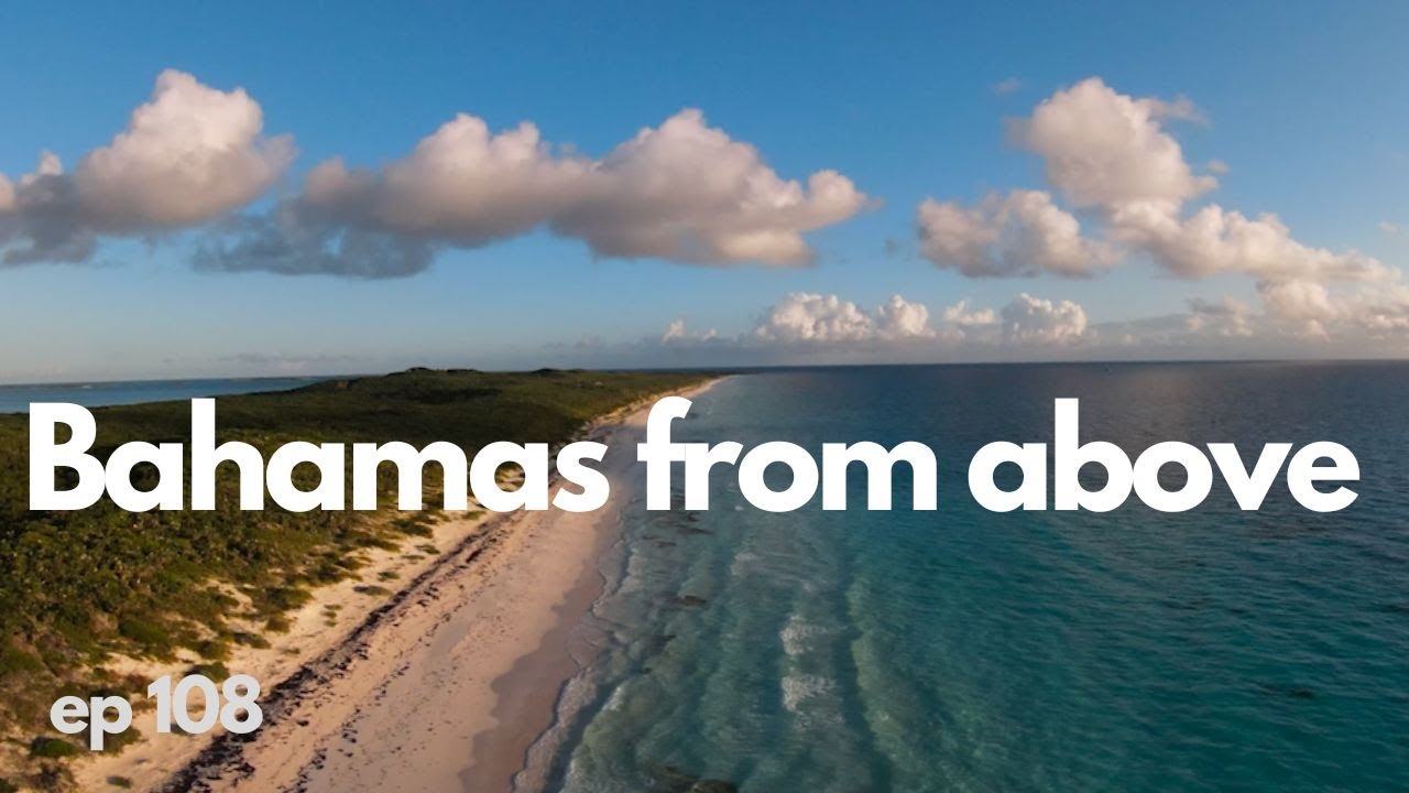 BAHAMAS FROM ABOVE//Exploring the Exumas Drone Tour-Episode 108