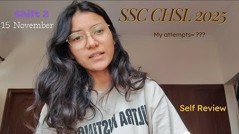 SSC CHSL 2025 Shift 2 Self Review || 15 November || My Attempts & Difficulty Level