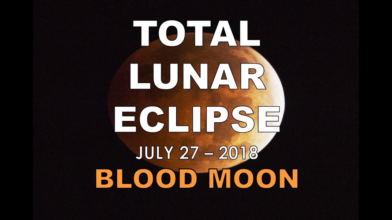 TOTAL Lunar Eclipse/ BLOOD MOON July 27 - 2018 - Longest Eclipse in ...