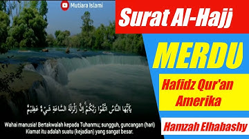 HAFIDZ QUR'AN AMERIKA BACA SURAT AL-HAJJ || HAMZAH ELHABASHY | Surah Al Hajj سورة الحج