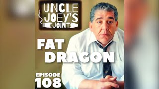 Fat Dragon Uncle Joeys Joint With Joey Diaz
