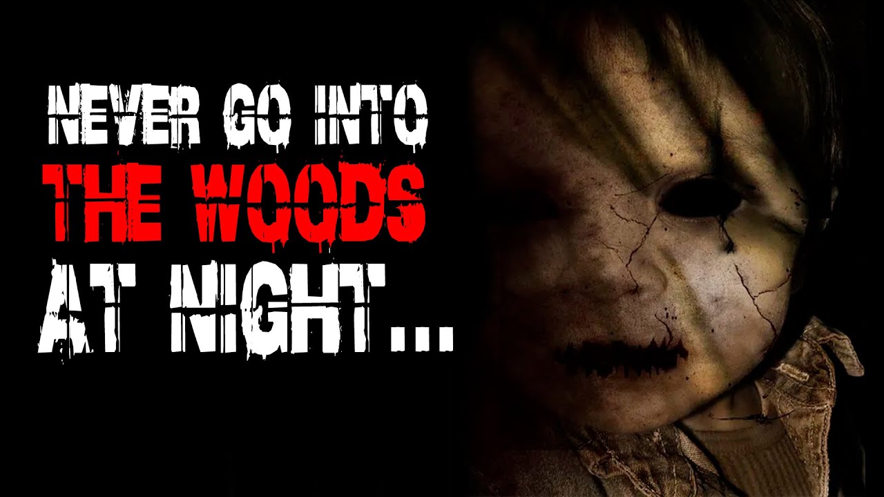 Never Go Into The Woods At Night... Terrifying And Horror Stories - YouTube