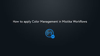 How to apply Color Management in Mistika Workflows