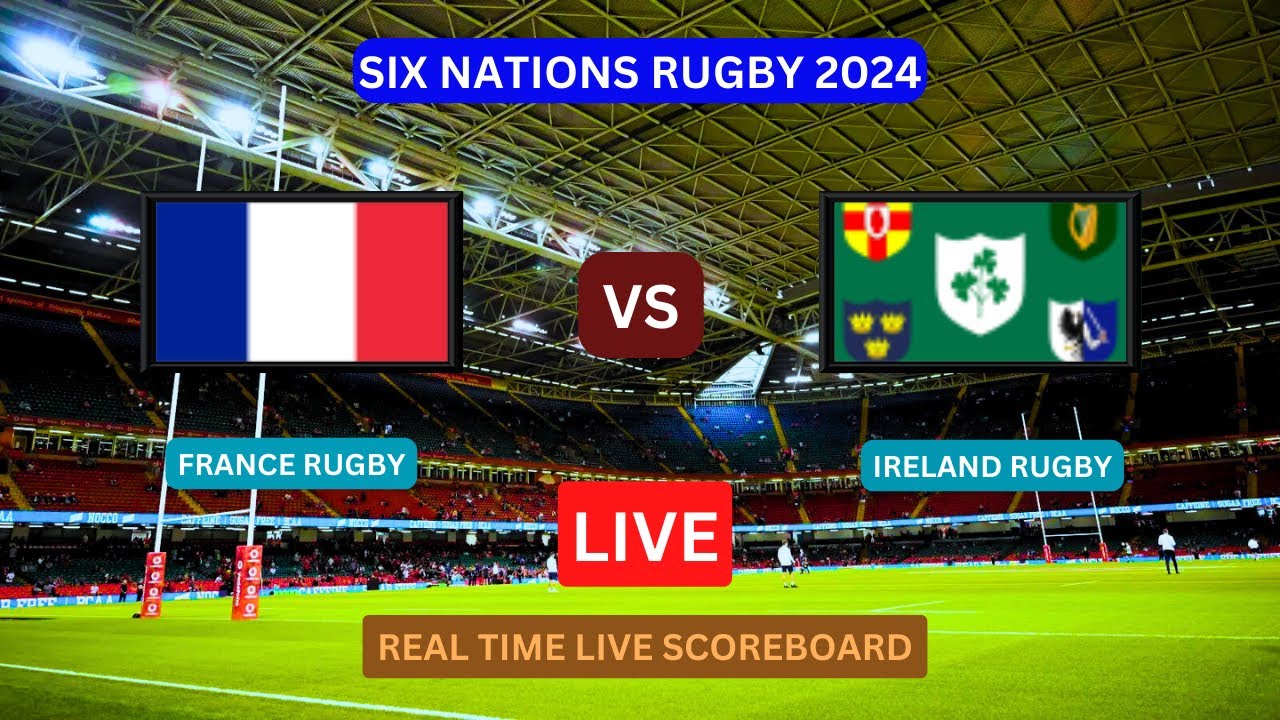 France Vs Ireland LIVE Score UPDATE Today 2024 Six Nations Rugby Match ...
