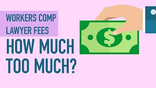 Workers Comp Lawyer Fees - How Much Is Too Much?