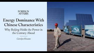 Energy Dominance With Chinese Characteristics publish Foreign Affairs future global energy system