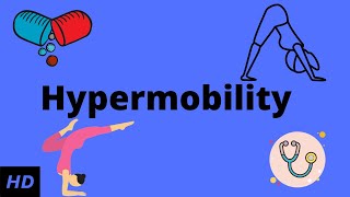 Hypermobility (joints), Causes, Signs and Symptoms, Diagnosis and Treatment.