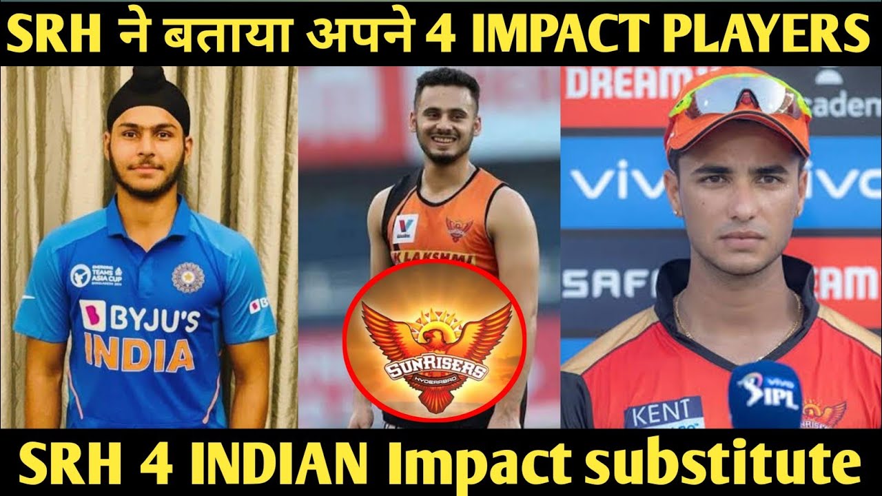 SRH 4 IMPACT PLAYERS NAME Srh playing 11 2023 srh 2023 srh