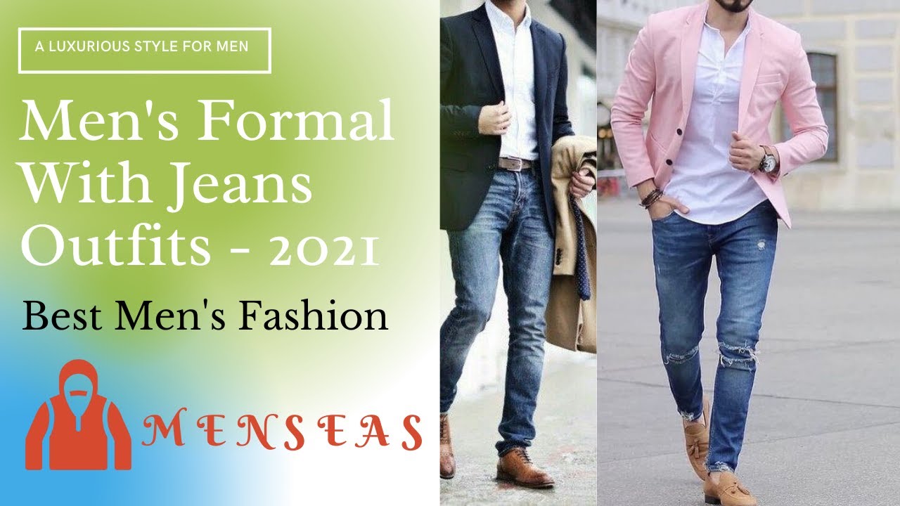 Top 10 Best Mens Formal With Jeans Outfits 21 | A Luxurious Style For ...