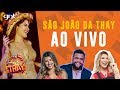 🔴 AO VIVO: Lore Improta, John Drops e Vivian Amorim direto do São João da Thay