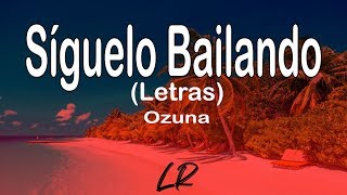 Ozuna - Síguelo Bailando (Letras / Lyrics)