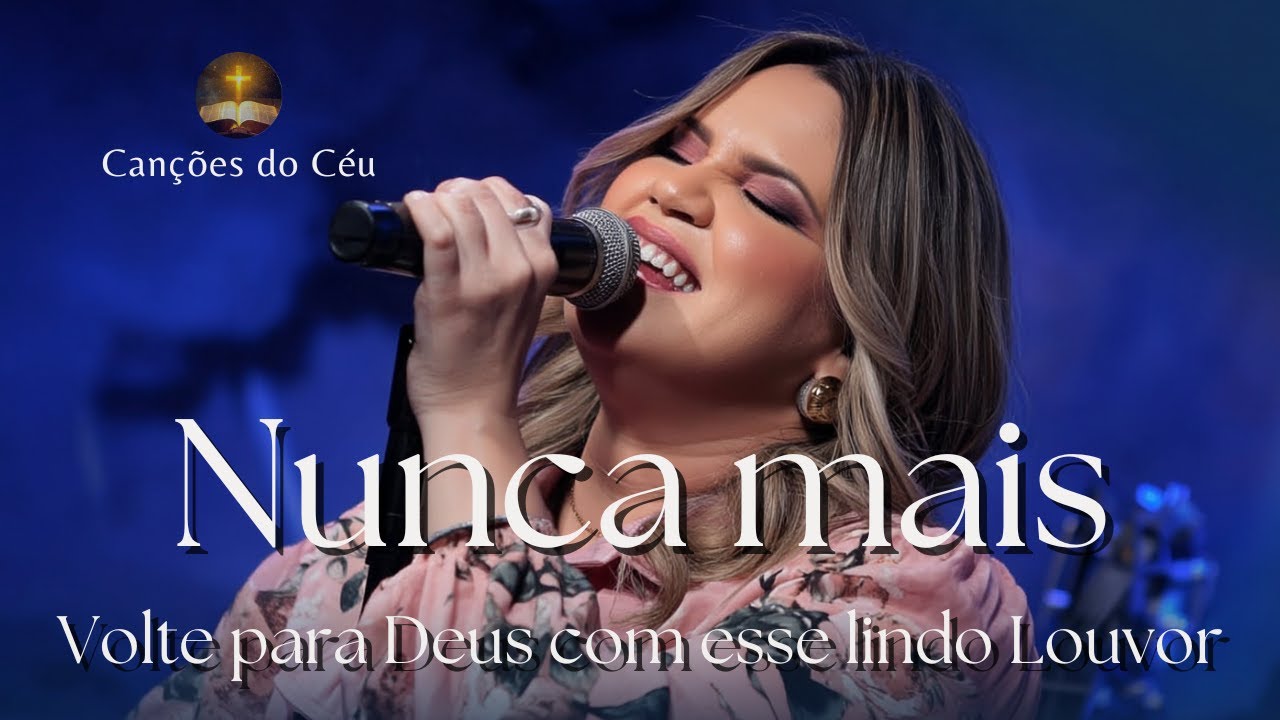Nunca Mais ✨ Deus Mudou Minha História | Louvor Forte de Superação e Vitória 🎶