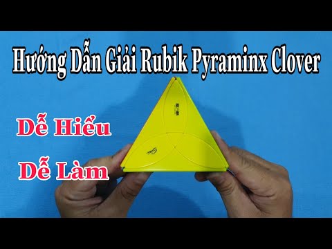 Hướng Dẫn Giải Rubik Pyraminx Clover - Dễ Hiểu - Dễ Làm ( Rubik Cube )