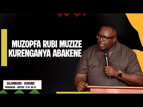 MUZOPFA RUBI MUZIZE KURENGANYA ABAKENE