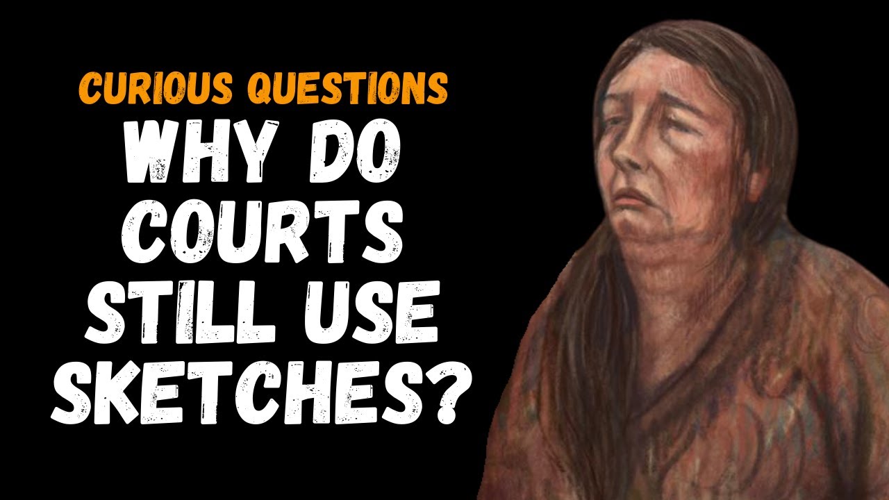 Why Do Courtrooms Still Use Sketch Artists?